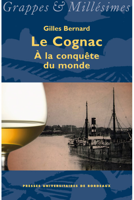 BERNARD (Gilles)Cognac (Le). À la conquête du monde